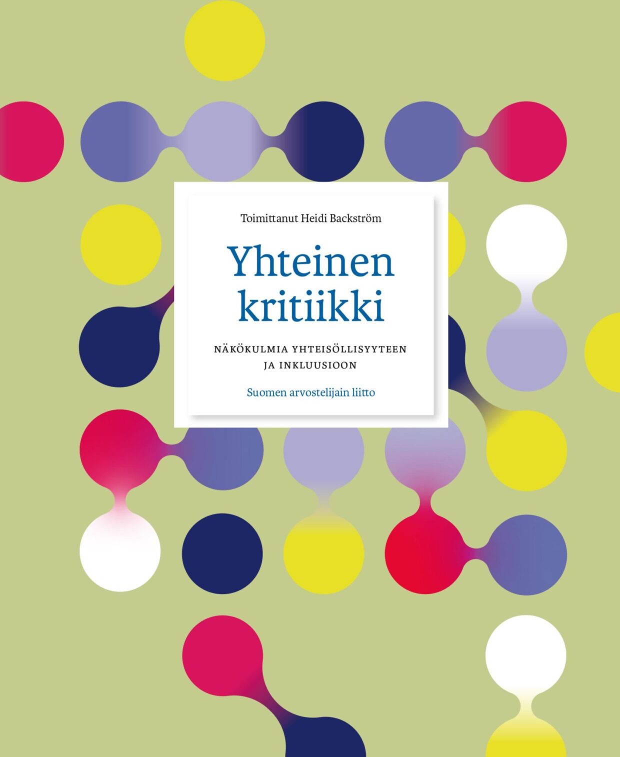 Yhteinen kritiikki – Näkökulmia yhteisöllisyyteen ja inkluusioon -kirjan visuaalisen ilmeen on suunnitellut Samppa Ranta.
