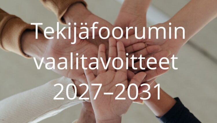Tekijäfoorumin vaalitavoitteet 2027–2031